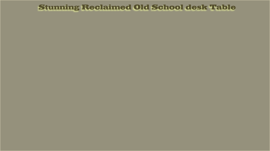 Stunning Reclaimed Old School desk Table 
